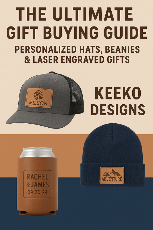 The Ultimate Gift Buying Guide: Custom Laser Engraved Hats, Beanies & More - Keeko Designs